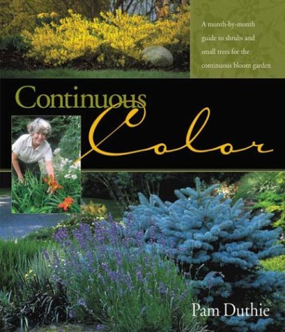 9781883052386: Continuous Color: A Month-by-Month Guide to Shrubs and Small Trees for the Continuous Bloom Garden