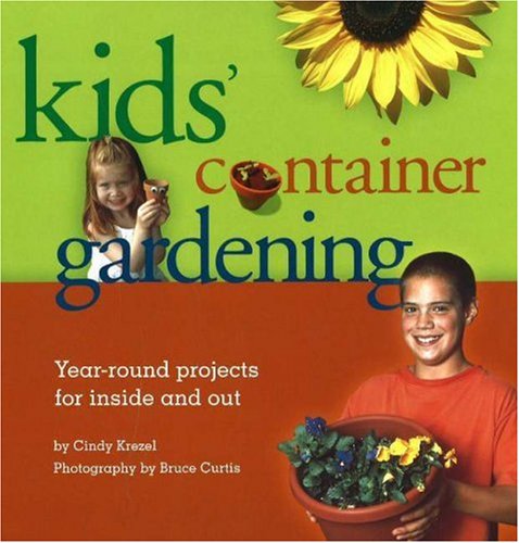 Beispielbild fr Kid's Container Gardening : Year-Round Projects for Inside and Out zum Verkauf von Better World Books