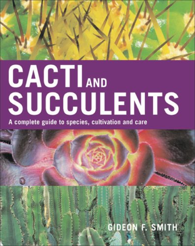 Stock image for Cacti and Succulents: A Complete Guide to Species, Cultivation and Care for sale by Goodwill Books