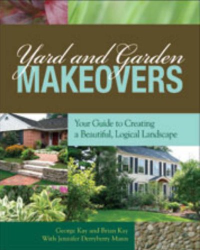 Stock image for Yard and Garden Makeovers : Your Guide to Creating a Beautiful, Logical Landscape for sale by Better World Books: West