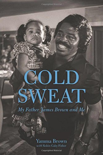 Stock image for Cold Sweat: My Father James Brown and Me for sale by HPB-Diamond