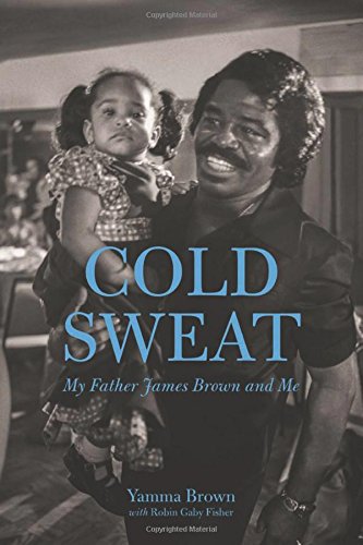 Stock image for Cold Sweat : My Father James Brown and Me for sale by Better World Books