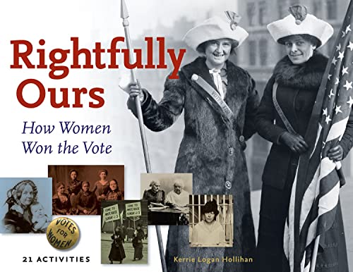 Imagen de archivo de Rightfully Ours : How Women Won the Vote, 21 Activities a la venta por Better World Books: West