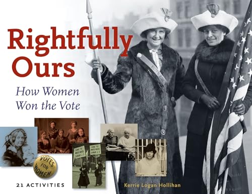 Stock image for Rightfully Ours : How Women Won the Vote, 21 Activities for sale by Better World Books: West