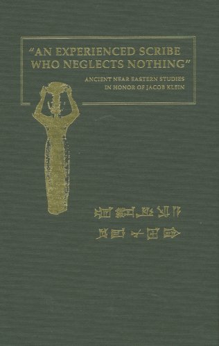 Stock image for An Experienced Scribe who Neglects Nothing: Ancient Near Eastern Studies in Honor of Jacob Klein for sale by Dunaway Books