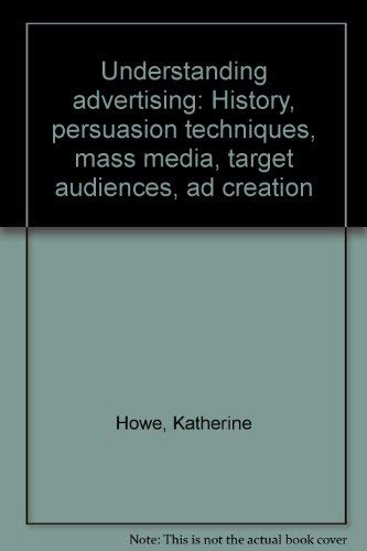 9781883055370: Understanding advertising: History, persuasion techniques, mass media, target audiences, ad creation