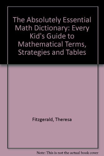 Stock image for The Absolutely Essential Math Dictionary: Every Kid's Guide to Mathematical Terms, Strategies, and Tables for sale by ThriftBooks-Dallas