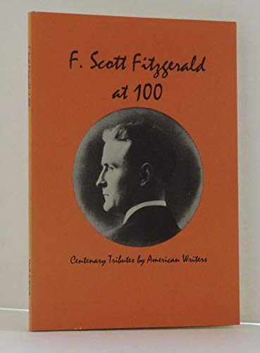 Stock image for F. Scott Fitzgerald at 100: Centenary Tributes by American Writers for sale by Wonder Book