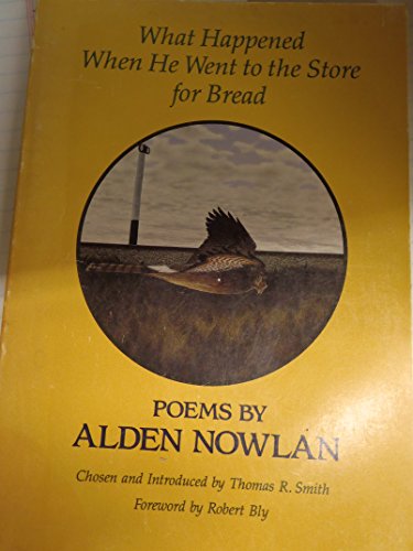 Beispielbild fr What Happened When He Went to the Store for Bread: Poems by Alden Nowlan zum Verkauf von BooksRun