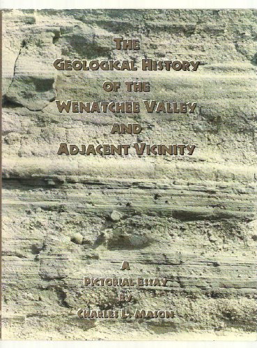 Stock image for The Geological History of the Wenatchee Valley and Adjacent Vicinity for sale by GF Books, Inc.