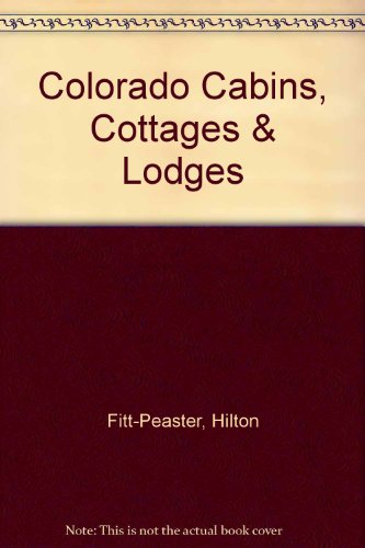 9781883087005: Colorado Cabins, Cottages & Lodges