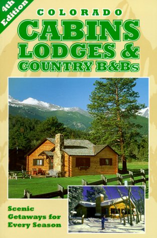 Imagen de archivo de Colorado Cabins, Lodges & Country B&Bs a la venta por Clausen Books, RMABA