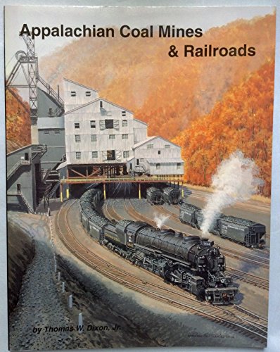 Appalachian Coal Mines & Railroads (9781883089085) by Thomas W. Dixon, Jr.