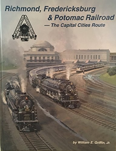 Imagen de archivo de Richmond, Fredericksburg & Potomac Railroad: The Capital Cities Route a la venta por Lowry's Books