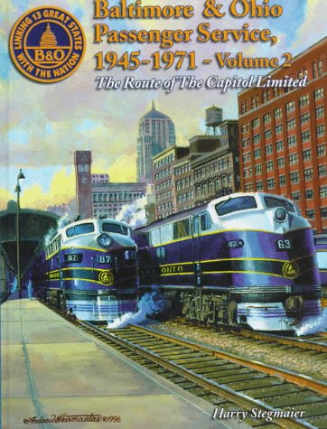 9781883089214: Baltimore & Ohio Passenger Service: Route of the Capitol Limited (Baltimore & Ohio Passenger Service, 1945-1971 , Vol 2)