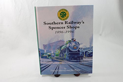 Imagen de archivo de Southern Railway's Spencer Shops: 1896-1996 a la venta por Hafa Adai Books