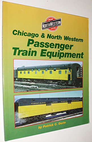 Imagen de archivo de Chicago and North Western Passenger Train Equipment a la venta por Front Cover Books