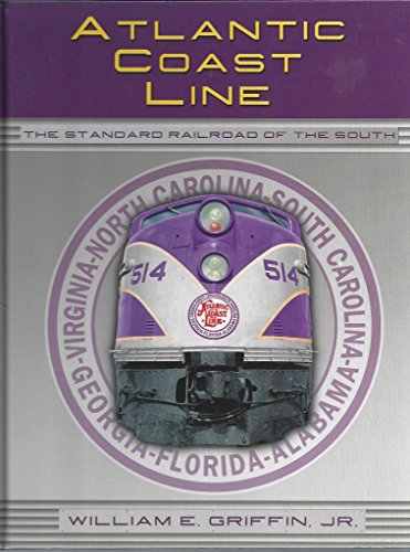 Imagen de archivo de Atlantic Coast Line: The Standard Railroad of the South a la venta por HPB-Red