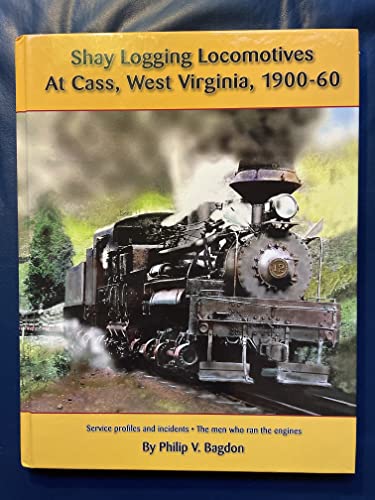 Stock image for Shay Logging Locomotive at Cass, West Virginia, 1900-60 for sale by Byrd Books