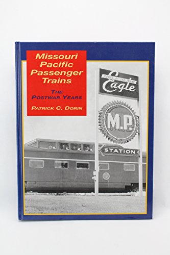 Missouri Pacific Passenger Trains: The Postwar Years (9781883089719) by Dorin, Patrick C