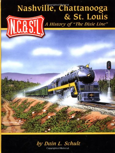 Imagen de archivo de Nashville, Chattanooga St. Louis - A History of "The Dixie Line" a la venta por Books of the Smoky Mountains