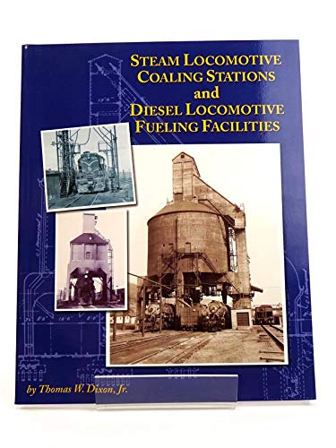 Steam Locomotive Coaling Stations and Diesel Locomotive Fueling Facilities