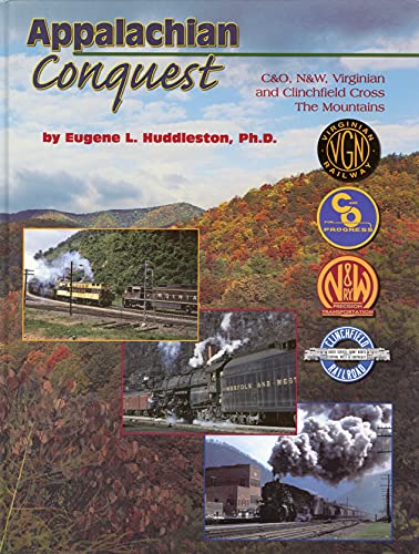 Beispielbild fr Appalachian Conquest: C&O, N&W, Virginian and Clinchfield Cross the Mountains zum Verkauf von ThriftBooks-Atlanta