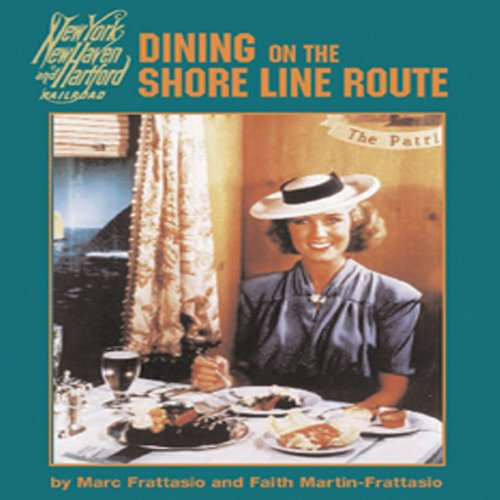 Imagen de archivo de Dining on the Shore Line Route: New York, New Haven and Hartford Railroad a la venta por HPB-Red