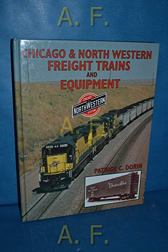 Chicago & Northwestern Freight Trains and Equipment (9781883089856) by Dorin, Patrick C