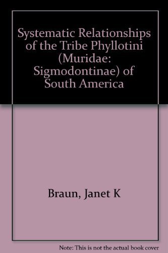 Stock image for Systematic Relationship of the Tribe Phyllotini (Muridae Sigmodontinae) of South America for sale by COLLINS BOOKS