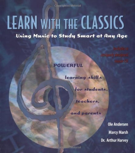 Imagen de archivo de Learn With the Classics: Using Music To Study Smart at Any Age a la venta por Better World Books