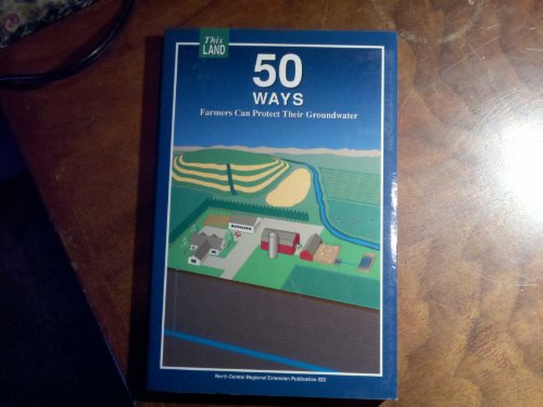 Stock image for 50 Ways Farmers Can Protect Their Groundwater for sale by ThriftBooks-Atlanta