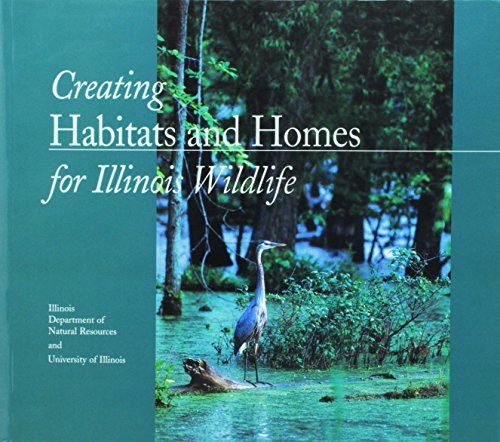 Stock image for Creating Habitats and Homes for Illinois Wildlife for sale by HPB Inc.