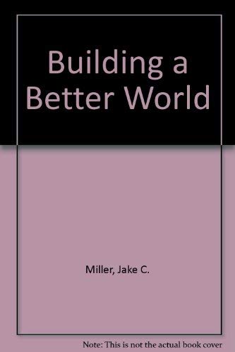 Beispielbild fr Building a Better World zum Verkauf von Wonder Book