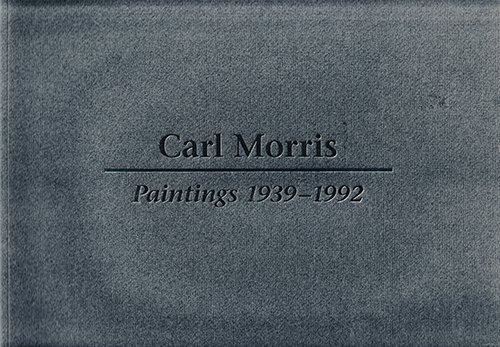 Stock image for Carl Morris: Paintings 1939-1992 ; [exhibition] Portland Art Museum, September 28 through November 14, 1993 for sale by ThriftBooks-Dallas