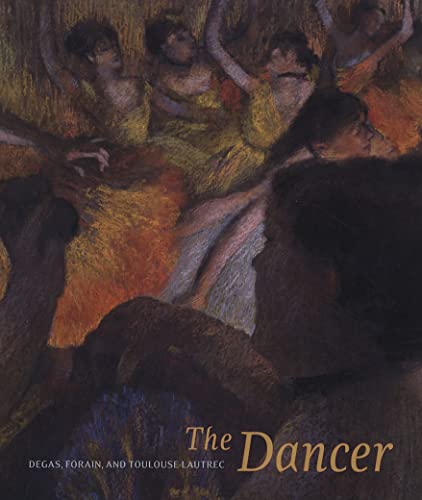 Stock image for The Dancer: Degas, Forain, and Toulouse-Lautrec for sale by Mullen Books, ABAA