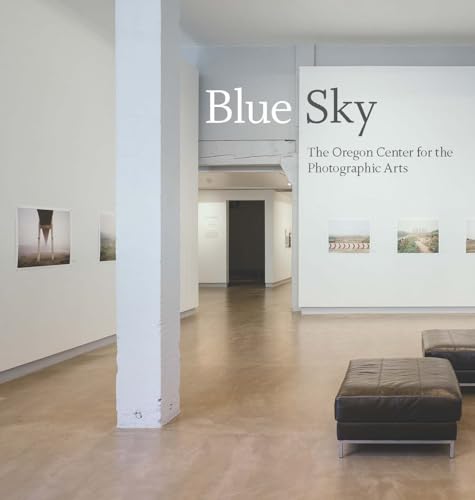 Stock image for Blue Sky: The Oregon Center for Photographic Arts for sale by HPB-Emerald