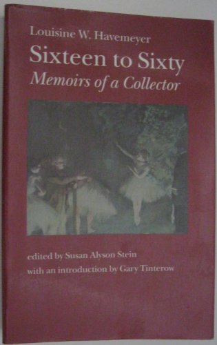 Stock image for Sixteen to Sixty: Memoirs of a Collector for sale by ThriftBooks-Dallas