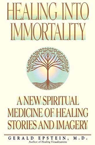 Beispielbild fr Healing Into Immortality: A New Spiritual Medicine of Healing Stories and Imagery zum Verkauf von WorldofBooks