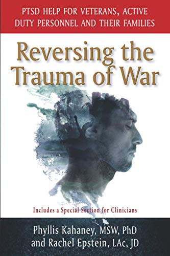 Imagen de archivo de Reversing the Trauma of War: PTSD Help for Veterans, Active Duty personnel and Their Families a la venta por New Legacy Books