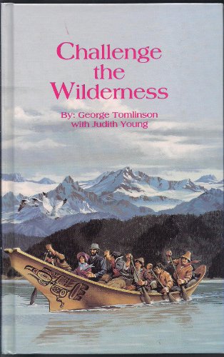 Stock image for Challenge the Wilderness: A Family Saga of Robert & Alice Tomlinson - Pioneer Medical Missionaries for sale by HPB-Emerald