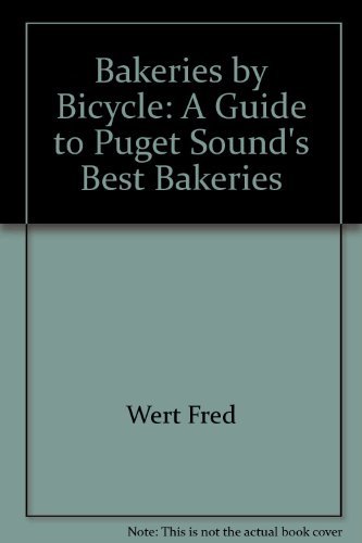 Imagen de archivo de Bakeries by Bicycle: A Guide to Puget Sound's Best Bakeries a la venta por SecondSale