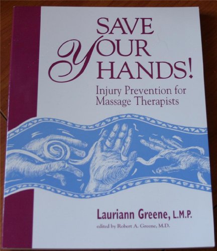 Beispielbild fr Save Your Hands!: Injury Prevention for Massage Therapists zum Verkauf von Wonder Book