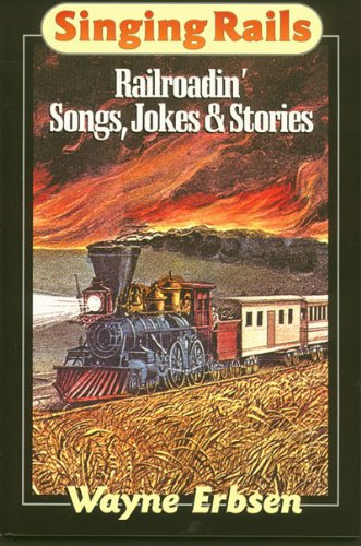 Imagen de archivo de Singing Rails: Railroadin Songs, Jokes Stories a la venta por Goodwill of Colorado