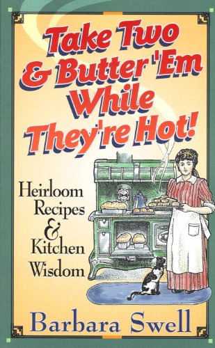 Beispielbild fr Take Two & Butter 'Em While They're Hot: Heirloom Recipes & Kitchen Wisdom zum Verkauf von Wonder Book