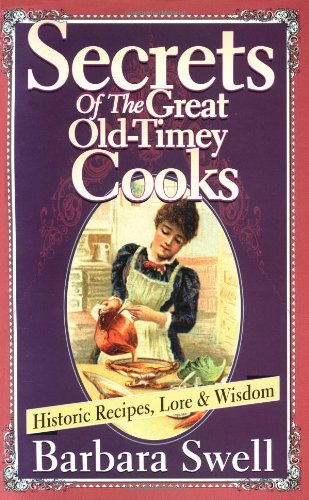Stock image for Secrets of the Great Old-Timey Cooks: Historic Recipes, Lore & Wisdom for sale by SecondSale
