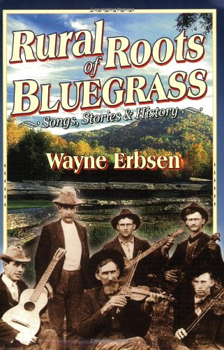 Imagen de archivo de Rural Roots of Bluegrass: Songs, Stories & History a la venta por Wonder Book