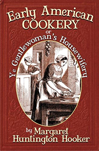 Beispielbild fr Early American Cookery: or Ye Gentlewoman's Housewifery zum Verkauf von GF Books, Inc.