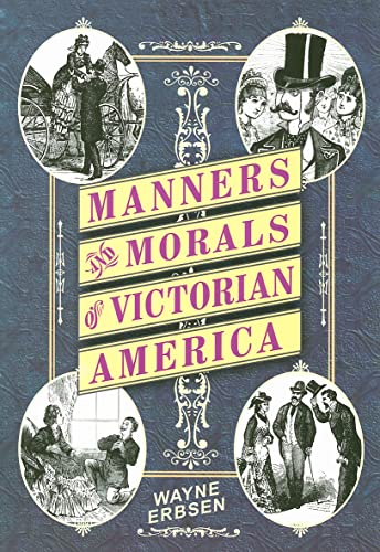 Imagen de archivo de Manners and Morals of Victorian America a la venta por Better World Books: West