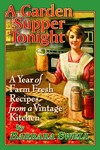 Beispielbild fr Garden Supper Tonight A Year of FarmFresh Recipes From a Vintage Kitchen zum Verkauf von PBShop.store US